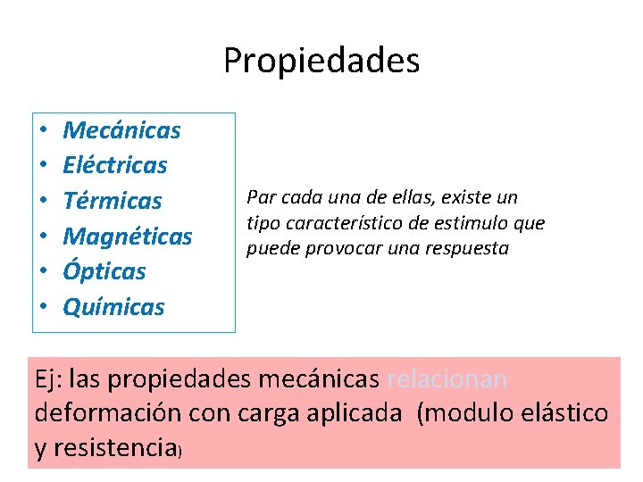 Propiedades • • • Mecánicas Eléctricas Térmicas Magnéticas Ópticas Químicas Par cada una de