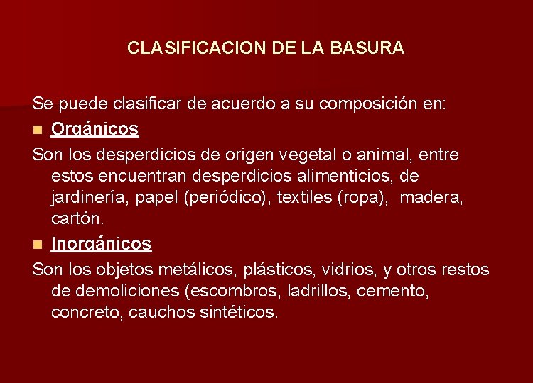 CLASIFICACION DE LA BASURA Se puede clasificar de acuerdo a su composición en: n