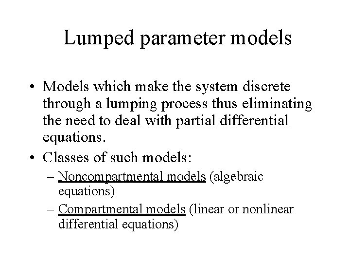 Lumped parameter models • Models which make the system discrete through a lumping process