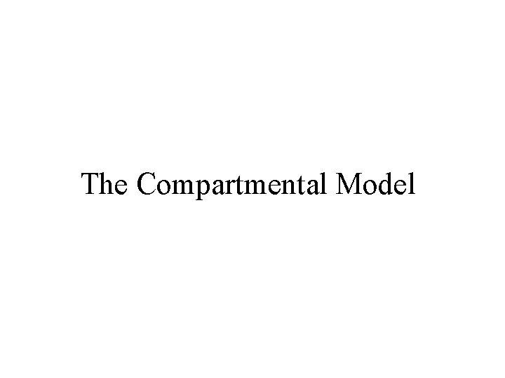The Compartmental Model 