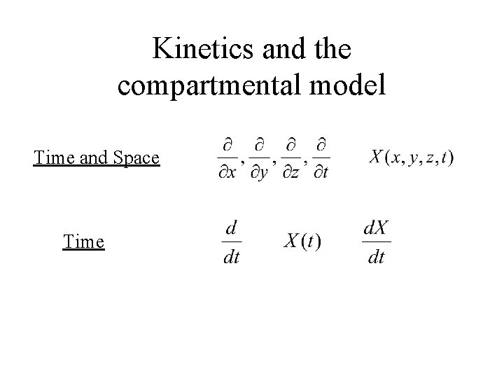 Kinetics and the compartmental model Time and Space Time 