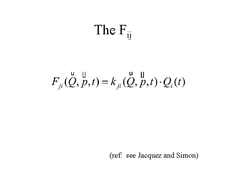 The Fij (ref: see Jacquez and Simon) 