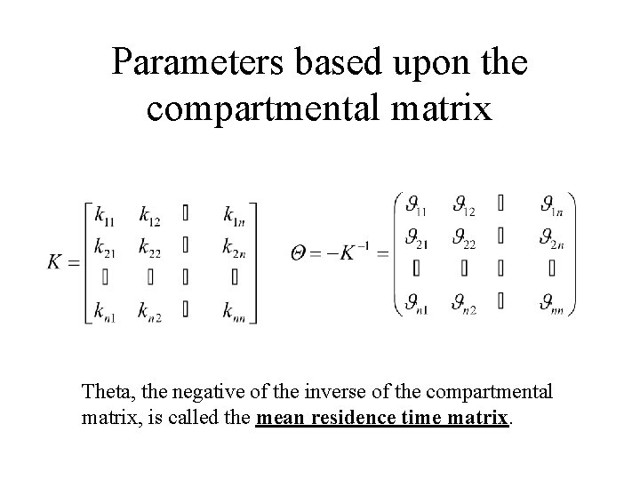 Parameters based upon the compartmental matrix Theta, the negative of the inverse of the