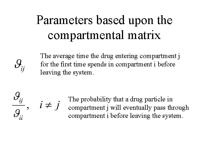 Parameters based upon the compartmental matrix The average time the drug entering compartment j