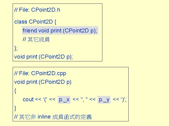 // File: CPoint 2 D. h class CPoint 2 D { friend void print