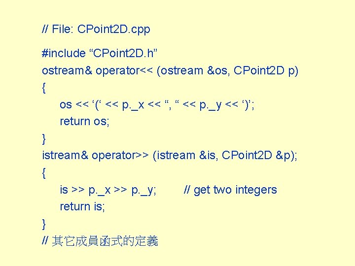 // File: CPoint 2 D. cpp #include “CPoint 2 D. h” ostream& operator<< (ostream
