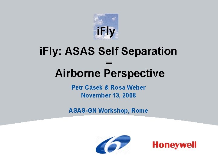 i. Fly: ASAS Self Separation – Airborne Perspective Petr Cásek & Rosa Weber November