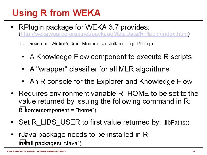 Using R from WEKA • RPlugin package for WEKA 3. 7 provides: (http: //weka.