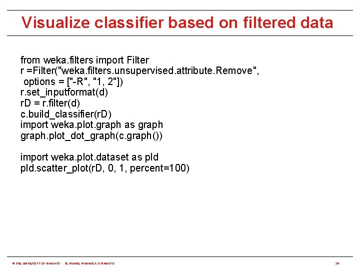 Visualize classifier based on filtered data from weka. filters import Filter r =Filter("weka. filters.