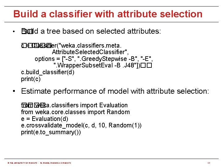 Build a classifier with attribute selection • �� Build a tree based on selected