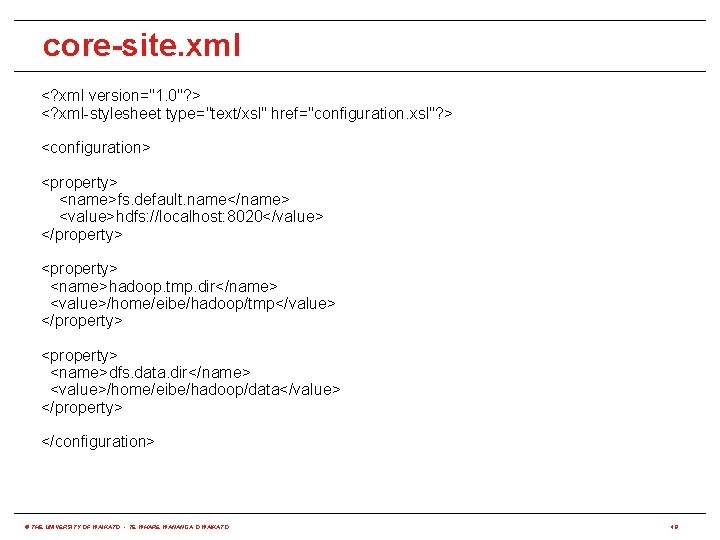 core-site. xml <? xml version="1. 0"? > <? xml-stylesheet type="text/xsl" href="configuration. xsl"? > <configuration>