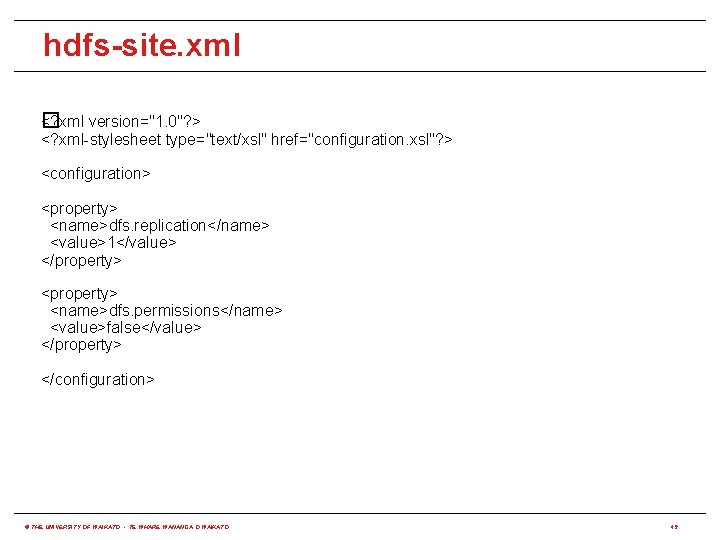 hdfs-site. xml <? xml version="1. 0"? > � <? xml-stylesheet type="text/xsl" href="configuration. xsl"? >