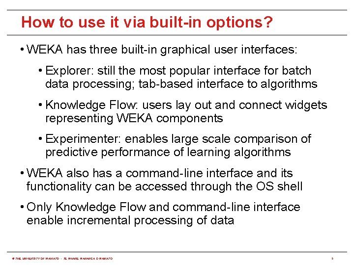 How to use it via built-in options? • WEKA has three built-in graphical user