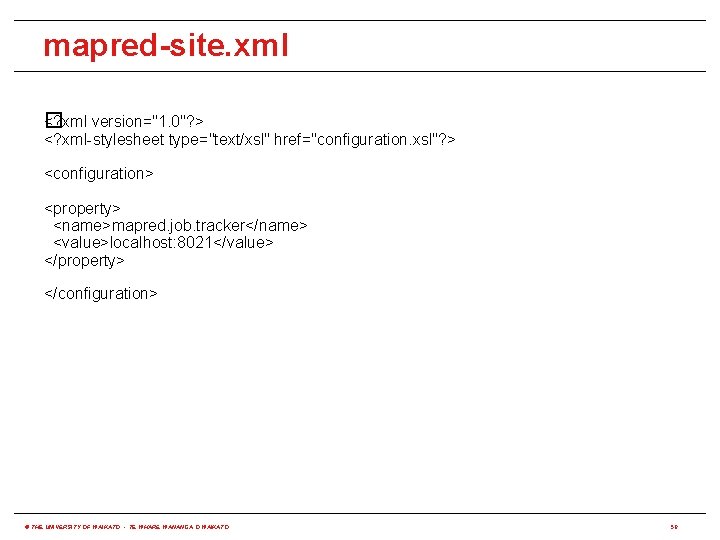 mapred-site. xml <? xml version="1. 0"? > � <? xml-stylesheet type="text/xsl" href="configuration. xsl"? >