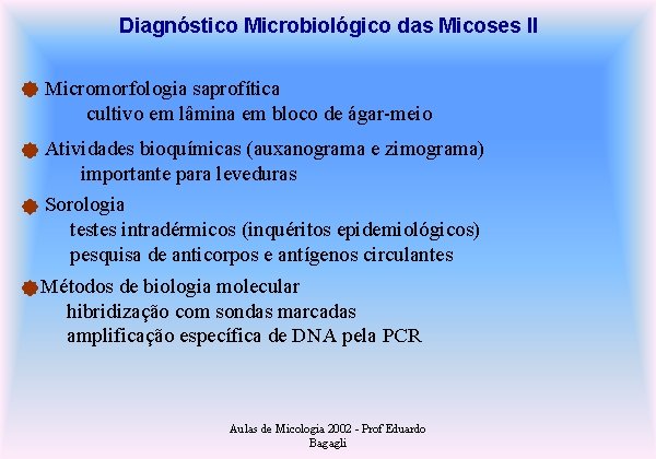 Diagnóstico Microbiológico das Micoses II Micromorfologia saprofítica cultivo em lâmina em bloco de ágar-meio