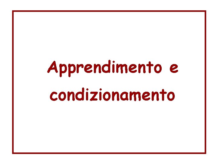 Apprendimento e condizionamento 