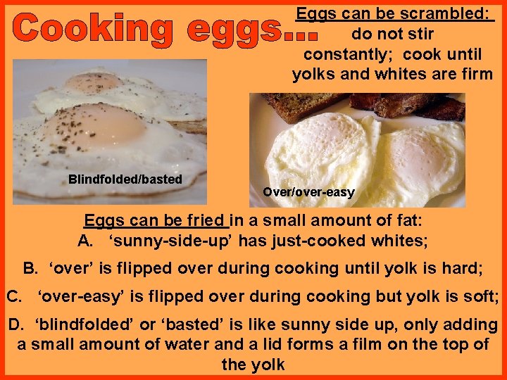 Eggs can be scrambled: do not stir constantly; cook until yolks and whites are