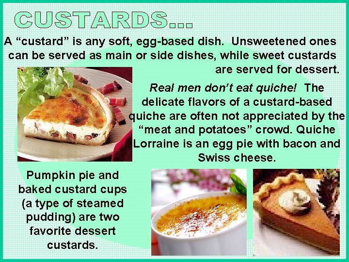 A “custard” is any soft, egg-based dish. Unsweetened ones can be served as main