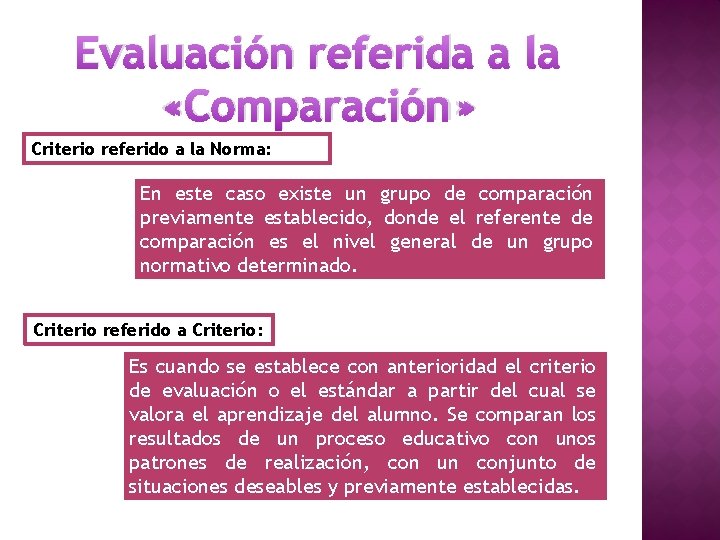 Evaluación referida a la «Comparación» Criterio referido a la Norma: En este caso existe