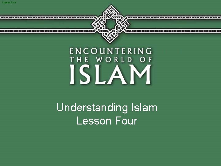 Lesson Four Understanding Islam Lesson Four 