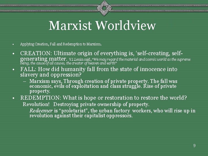 Marxist Worldview • Applying Creation, Fall and Redemption to Marxism. • CREATION: Ultimate origin