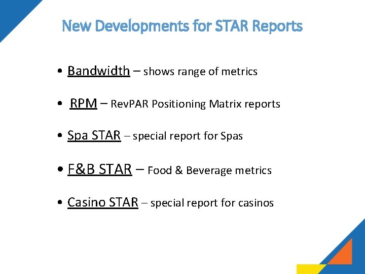 New Developments for STAR Reports • Bandwidth – shows range of metrics • RPM New Developments for STAR Reports • Bandwidth – shows range of metrics • RPM