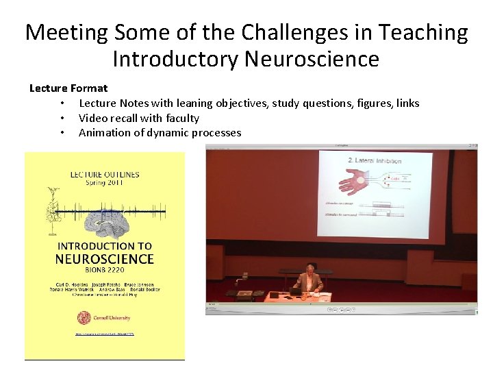 Meeting Some of the Challenges in Teaching Introductory Neuroscience Lecture Format • Lecture Notes