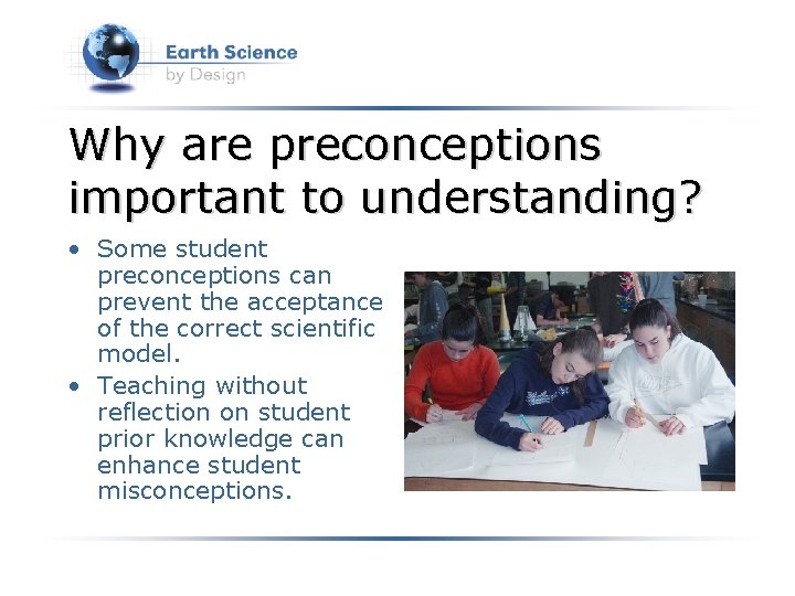 Why are preconceptions important to understanding? • Some student preconceptions can prevent the acceptance