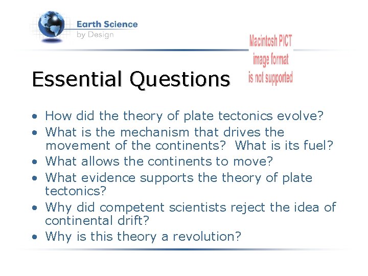 Essential Questions • How did theory of plate tectonics evolve? • What is the