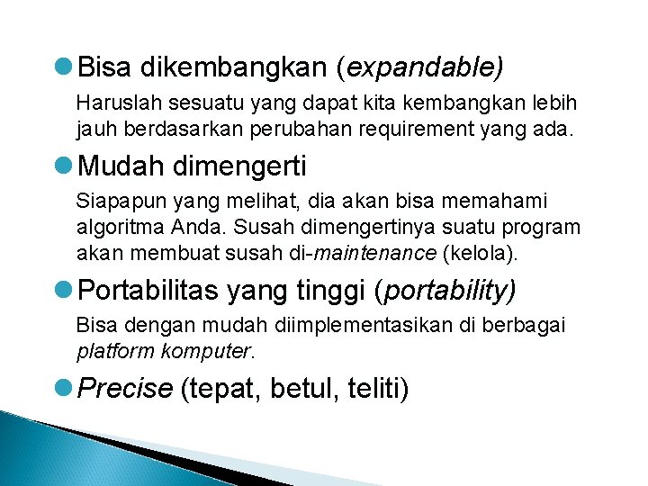 l Bisa dikembangkan (expandable) Haruslah sesuatu yang dapat kita kembangkan lebih jauh berdasarkan perubahan