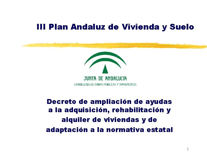 III Plan Andaluz de Vivienda y Suelo Decreto de ampliación de ayudas a la
