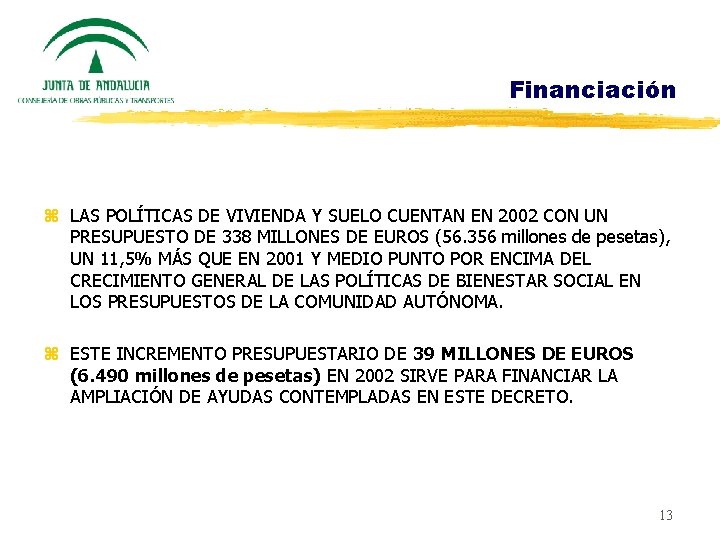Financiación z LAS POLÍTICAS DE VIVIENDA Y SUELO CUENTAN EN 2002 CON UN PRESUPUESTO