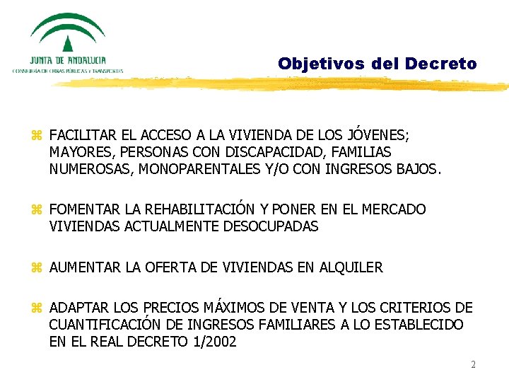 Objetivos del Decreto z FACILITAR EL ACCESO A LA VIVIENDA DE LOS JÓVENES; MAYORES,