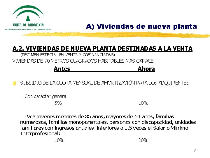A) Viviendas de nueva planta A. 2. VIVIENDAS DE NUEVA PLANTA DESTINADAS A LA