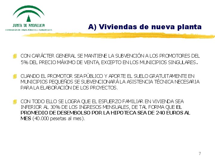 A) Viviendas de nueva planta 4 CON CARÁCTER GENERAL SE MANTIENE LA SUBVENCIÓN A