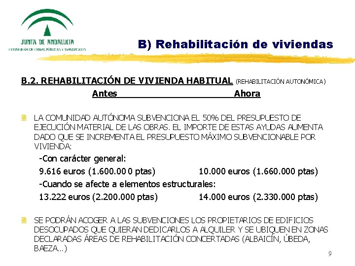 B) Rehabilitación de viviendas B. 2. REHABILITACIÓN DE VIVIENDA HABITUAL (REHABILITACIÓN AUTONÓMICA) Antes Ahora