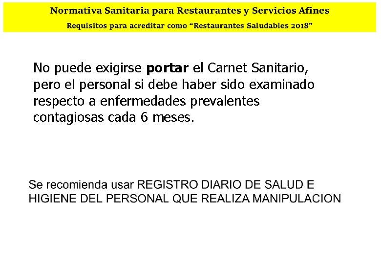 No puede exigirse portar el Carnet Sanitario, pero el personal si debe haber sido