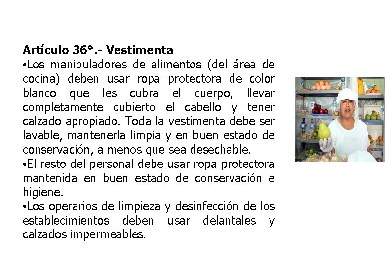 Artículo 36°. - Vestimenta • Los manipuladores de alimentos (del área de cocina) deben
