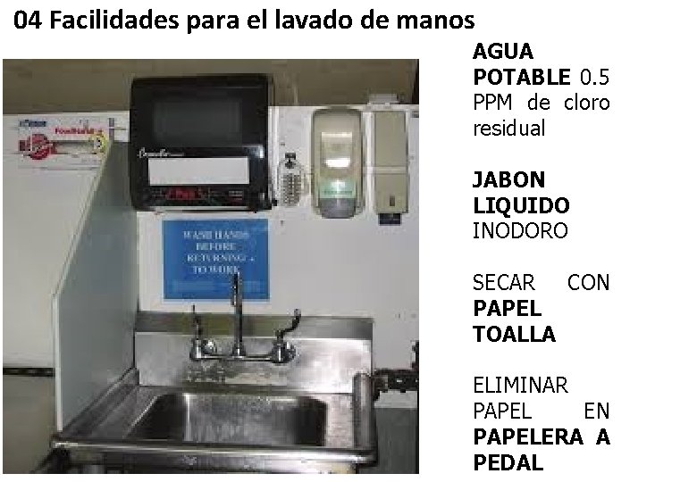 04 Facilidades para el lavado de manos AGUA POTABLE 0. 5 PPM de cloro