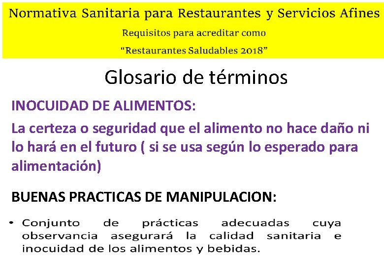 Glosario de términos INOCUIDAD DE ALIMENTOS: La certeza o seguridad que el alimento no