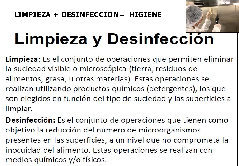 LIMPIEZA + DESINFECCION= HIGIENE 