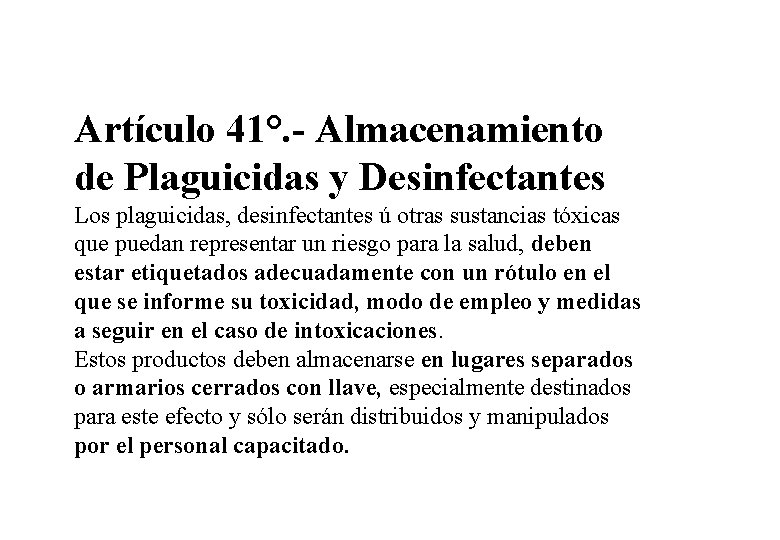 Artículo 41°. - Almacenamiento de Plaguicidas y Desinfectantes Los plaguicidas, desinfectantes ú otras sustancias