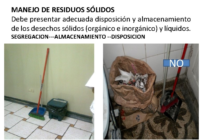 MANEJO DE RESIDUOS SÓLIDOS Debe presentar adecuada disposición y almacenamiento de los desechos sólidos