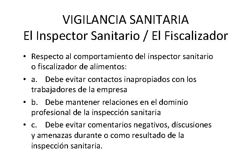 VIGILANCIA SANITARIA El Inspector Sanitario / El Fiscalizador • Respecto al comportamiento del inspector