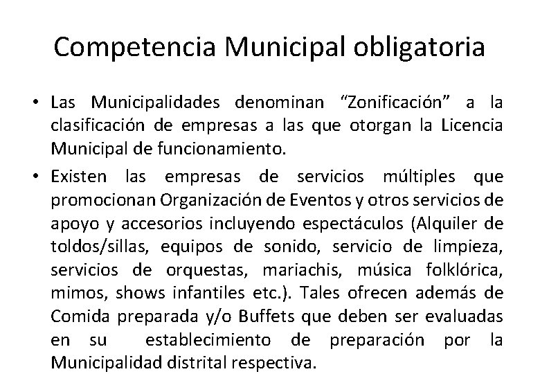 Competencia Municipal obligatoria • Las Municipalidades denominan “Zonificación” a la clasificación de empresas a