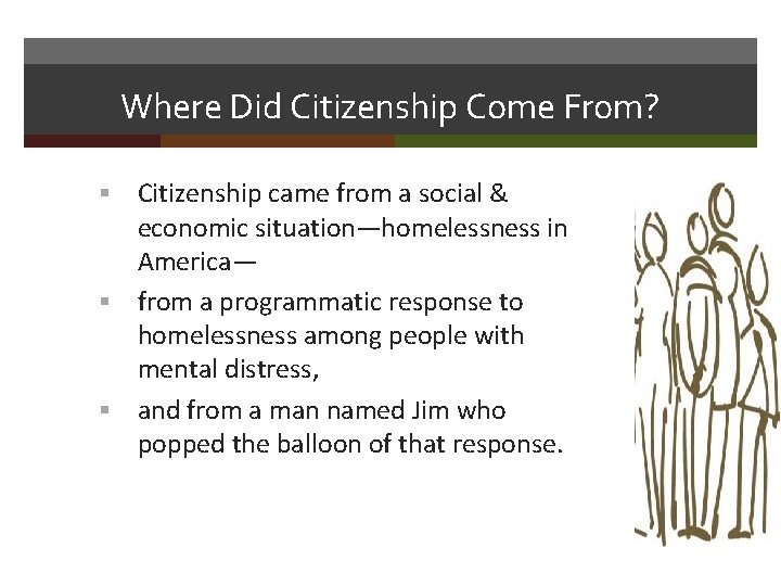 Where Did Citizenship Come From? Citizenship came from a social & economic situation—homelessness in