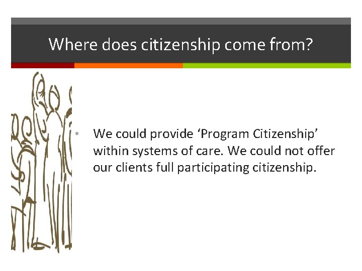 Where does citizenship come from? • We could provide ‘Program Citizenship’ within systems of