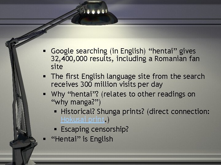 § Google searching (in English) “hentai” gives 32, 400, 000 results, including a Romanian