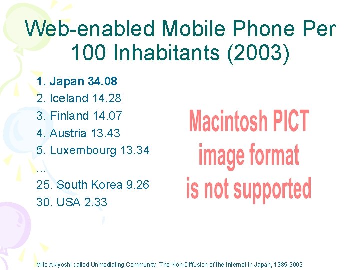 Web-enabled Mobile Phone Per 100 Inhabitants (2003) 1. Japan 34. 08 2. Iceland 14.