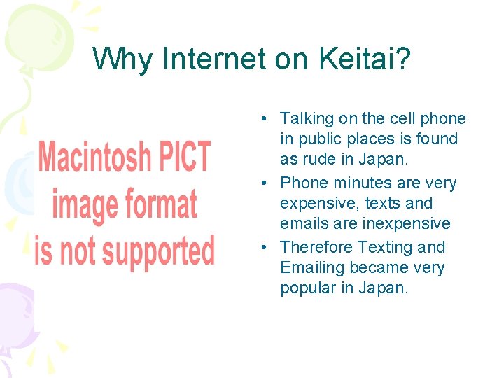 Why Internet on Keitai? • Talking on the cell phone in public places is